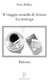 Il viaggio assurdo di Arturo. Lo stratega. Polvere