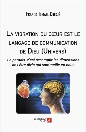 La vibration du cœur est le langage de communication de Dieu (Univers) - Franck Ismael Djédjé