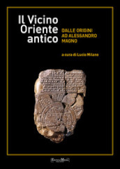 Il vicino Oriente antico dalle origini ad Alessandro Magno