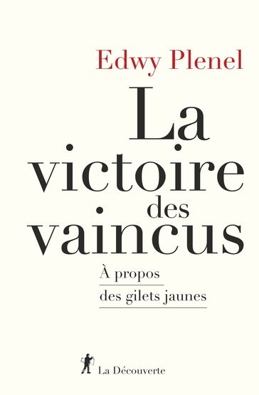 La victoire des vaincus - A propos des gilets jaunes - Edwy Plenel