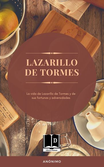 La vida de Lazarillo de Tormes y de sus fortunas y adversidades - Anónimo