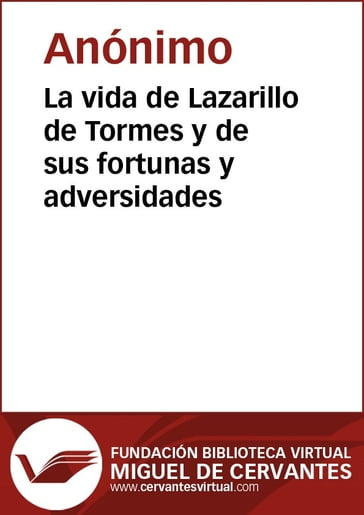 La vida de Lazarillo de Tormes y de sus fortunas y adversidades - Anónimo