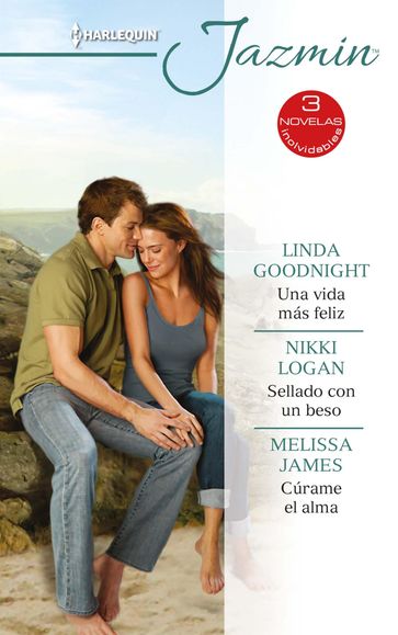 Una vida más feliz - Sellado con un beso - Cúrame el alma - Linda Goodnight - Melissa James - Nikki Logan