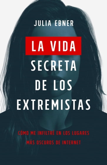 La vida secreta de los extremistas - Julia Ebner