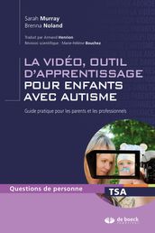 La vidéo, outil d apprentissage pour enfants avec autisme : Guide pratique pour les parents et les professionnels
