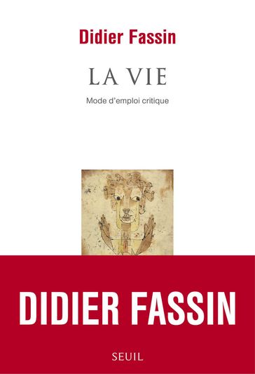 La vie - Mode d'emploi critique - Didier Fassin