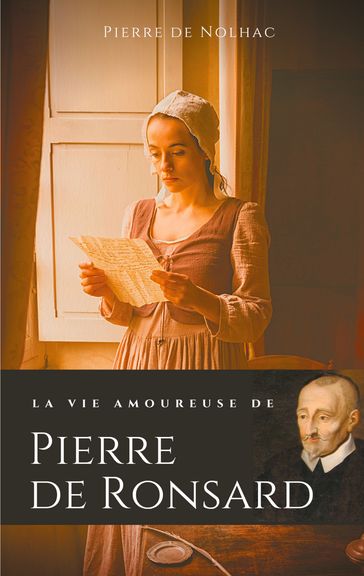La vie amoureuse de Pierre de Ronsard - Pierre de Nolhac