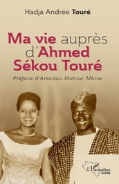 Ma vie auprès d Ahmed Sékou Touré