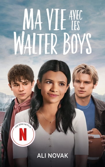 Ma vie avec les Walter Boys - le roman à l'origine de la série Netflix - Ali Novak