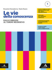 Le vie della conoscenza. Con Filosofia per tutti 1. Con Idee: istruzioni per l uso. Per le Scuole superiori. Con e-book. Con espansione online. Vol. 1: Dalle origini al tardo Medioevo