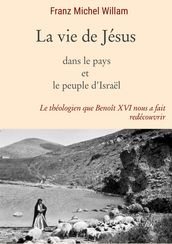 La vie de Jésus dans le pays et le peuple d Israël
