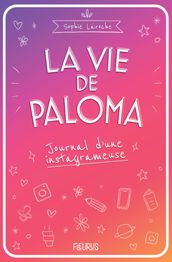 La vie de Paloma. Journal d une instagrameuse