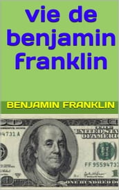 vie de benjamin franklin