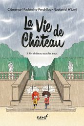 La vie de château  Tome 3: Un château sous les eaux