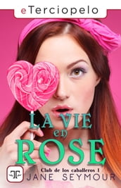 La vie en Rose (Club de los caballeros 1)