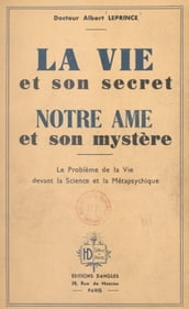 La vie et son secret, notre âme et son mystère