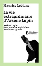 La vie extraordinaire d Arsène Lupin