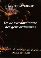 La vie extraordinaire des gens ordinaires