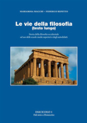 Le vie della filosofia. Storia della filosofia occidentale ad uso delle scuole medie superiori e degli autodidatti. Ediz. ampliata. 1: Dal mito a Democrito