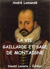 La vie gaillarde et sage de Montaigne