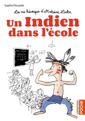 La vie héroïque d Antoine Lebic (Tome 1) - Un Indien dans l école