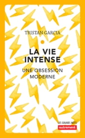 La vie intense. Une obsession moderne