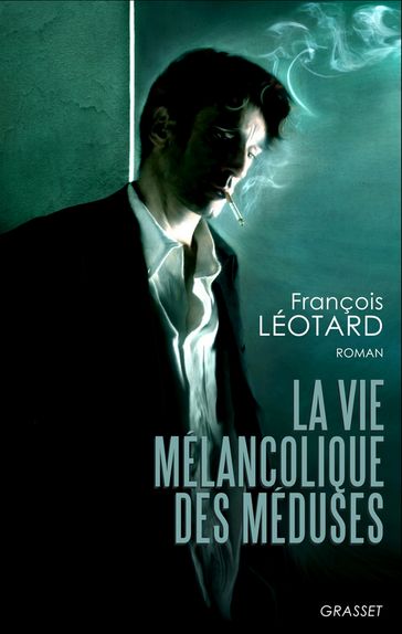 La vie mélancolique des méduses - François Léotard