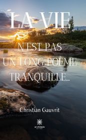 La vie n est pas un long poème tranquille