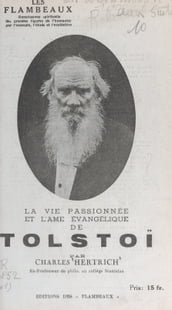 La vie passionnée et l âme évangélique de Tolstoï
