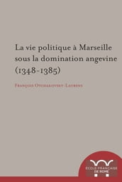 La vie politique à Marseille sous la domination angevine (1348-1385)