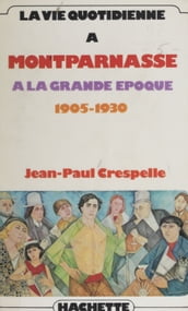 La vie quotidienne à Montparnasse à la grande époque