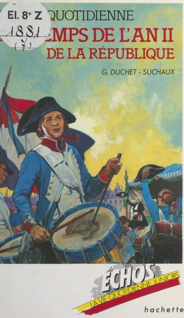 La vie quotidienne au temps de l'an II de la République - Gaston Duchet-Suchaux - Laurent Theis - Patrick Baradeau