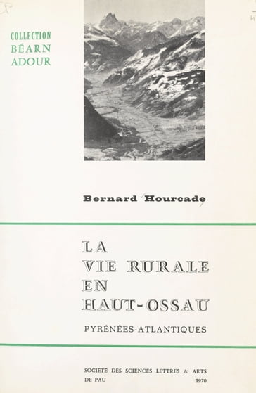 La vie rurale en Haut-Ossau (Pyrénées-Atlantiques) - Bernard Hourcade