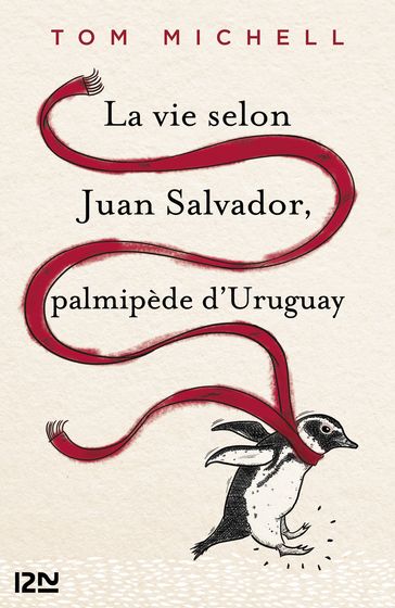 La vie selon Juan Salvador, palmipède d'Uruguay - Tom Michell