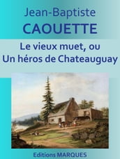 Le vieux muet, ou Un héros de Chateauguay