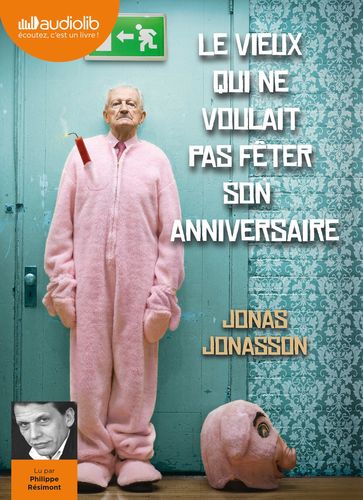 Le vieux qui ne voulait pas fêter son anniversaire - Jonas Jonasson
