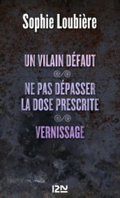 Un vilain défaut suivi de Ne pas dépasser la dose prescrite et Vernissage