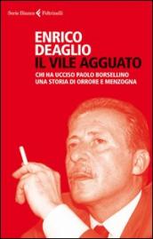 Il vile agguato. Chi ha ucciso Paolo Borsellino. Una storia di orrore e menzogna