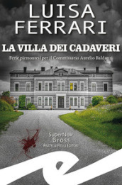 La villa dei cadaveri. Ferie piemontesi per il Commissario Aurelio Baldanzi