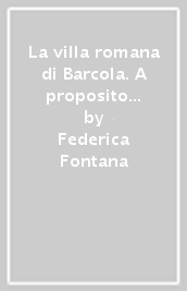 La villa romana di Barcola. A proposito delle villae maritimae della Regio X