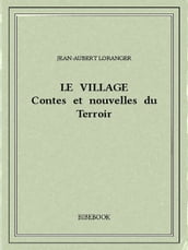 Le village : contes et nouvelles du Terroir