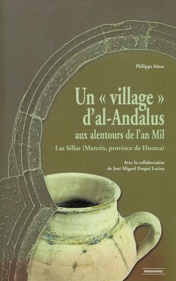 Un «village» d'al-Andalus aux alentours de l'an Mil - Philippe Sénac