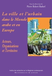 La ville et l urbain dans le Monde arabe et en Europe