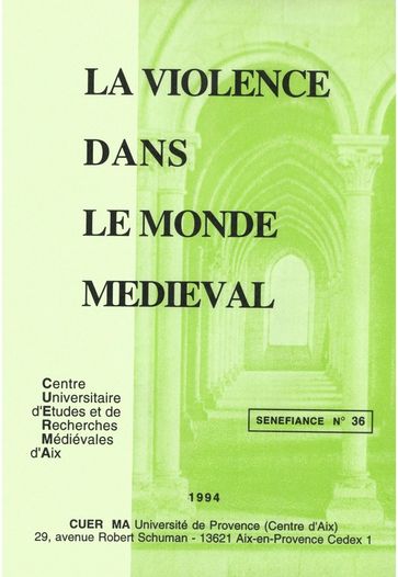 La violence dans le monde médiéval - Jean Arrouye - Anne Berthelot - Catherine Blons-Pierre - Marie-Odile Bodenheimer - Marie Rose Bonnet - Danielle Buschinger - Annie Cazenave - Nicole Chareyron - Micheline De Combarieu Du Gres - Annie Combes - Chantal Connochie-Bourgne - Collectif