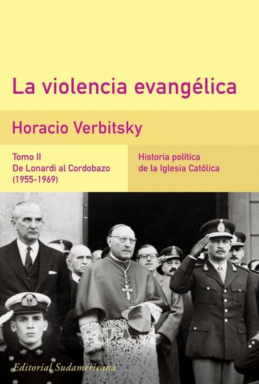 La violencia evangélica (Tomo 2). De Lonardi al Cordobazo (1955-1969) - Horacio Verbitsky