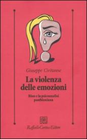 La violenza delle emozioni. Bion e la psicoanalisi postbioniana