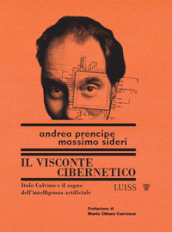 Il visconte cibernetico. Italo Calvino e il sogno dell intelligenza artificiale