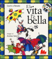 E la vita l è bella. Ediz. illustrata. Con CD Audio