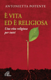 E vita ed è religiosa. Una vita religiosa per tutti