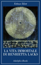 La vita immortale di Henrietta Lacks